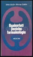 Bitter István - Rihmer Zoltán: Gyakorlati pszichofarmakológia.  A szerző, Bitter István (1949-) az MTA doktora, a Semmelweis Egyetem Pszichiátriai és Pszichoterápiás Klinika egyetemi tanára és korábbi igazgatója által DEDIKÁLT példány! Bp., 1989., Műszaki. Második, átdolgozott kiadás. Kiadói kartonált papírkötés.