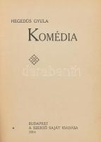 Hegedűs Gyula: Komédia. Bp., 1914, szerzői kiadás (Tolnai-ny.), 1 (címkép) t.+ 238+(2) p. Első kiadás. Kiadói egészvászon-kötés, kissé kopott borítóval.