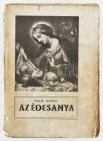 [Mindszenty] Pehm József: Az édesanya a vallás, társadalmi kérdés és költészet tükrében I. kötet. Zalegerszeg, 1940, Zrinyi Nyomdaipar Rt. Harmadik, bővített kiadás. Kiadói papírkötés, kissé sérült, megtört gerinccel, kissé sérült borítóval, néhány kevés lap kissé foltos, egészoldalas képmellékletekkel. Csak az I. kötet!