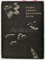 Szabó Lőrinc: Reggeltől estig. Egy repülőutazás emléke. Molnár C. Pál fametszeteivel. Bp.,1937, Magy...