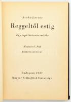 Szabó Lőrinc: Reggeltől estig. Egy repülőutazás emléke. Molnár C. Pál fametszeteivel. Bp.,1937, Magy...
