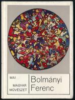 Aradi Nóra: Bolmányi Ferenc. A művész, Bolmányi Ferenc (1904-1990) által DEDIKÁLT! Bp., 1977, Képzőművészeti Alap Kiadóvállalata. Kiadói kartonált papírkötés.