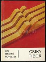 Hajdu István: Csiky Tibor. Mai Magyar Művészet. Bp.,1979.,Képzőművészeti Alap. Kiadói kartonált papírkötés.