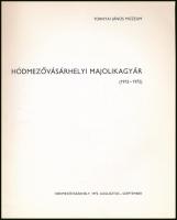 Hódmezővásárhelyi majolikagyár. (1912-1972.) Kiállítási katalógus. Összeáll.: Kajári Gyula. Hódmezőv...