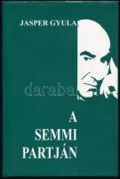 Jasper Gyula: A semmi partján versek. DEDIKÁLT! Bp., 2002, Regiszter. Benne a szerző halálozási értesítőjével, és egy őt ábrázoló képeslappal, borítékkal. Kiadói kartonált papírkötés, kiadói papír védőborítóban.