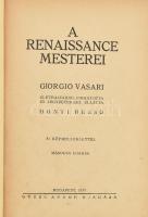 Giorgio Vasari: A renaissance mesterei ? jó állapotban (kopott, foltos borító, gerinc, elszíneződőtt lapélek) Giorgia Vasari életrajzaiból fordította és jegyzetekkel ellátta Honti Rezső - 31 képmelléklettel Győző Andor Kiadása, Budapest, 1933 ? második kiadás Aranyozott gerincű és című kiadói fűzött, egészvászon keménytáblás kötés - 318 p.