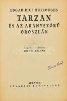 Edgar Rice Burroughs: Tarzan és az aranyszőrű oroszlán ?  első magyar nyelvű kiadás ? Fordította: Dienes Kálmán (a bebélyegzett tulajdonos talán rokon: Dienes Dezső) Fővárosi Könyvkiadó, Budapest, é.n.  Feltehetően könyvkötői, gerincen aranyozott vászon-papír keménytáblás kötés ? 245 p. kötésen, sarkoknál kisebb sérülések, elszíneződött lapok, 241. oldaltól kijárt lapok javítva, több lapon tulajdonosi bélyegzés