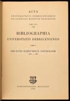 Debreceni Egyetemi Bibliográfia. Első rész: Természettudományi Kar 1914-1955. Szerk.: Módis László. ...