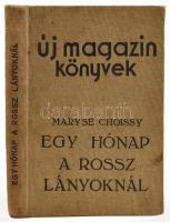 Choissy, Maryse: Egy hónap a rossz lányoknál. Rossz házak és rossz lányok világa. Ford.: Barra Erzsébet. Uj Magazin Könyvek 1936. évi II. kötete. (Bp., 1936), Uj Magazin Könyvek (Egyesült Ny.), 172+(4) p. Kiadói egészvászon-kötés.