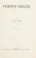 Pilch Jenő: Horthy Miklós. Bp., 1929., Athenaeum, 1 t. (Nagybányai vitéz Horthy Miklós kormányzó szí...