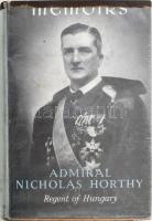 Admiral Nicholas Horthy [Horthy Miklós], Regent of Hungary: Memoirs. London, 1956, Hutchinson, egészvászon kötés, ráragasztott papírborítóval és védőfóliával, sérült gerinccel, néhol foltos lapokkal. Angol nyelven.