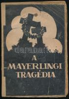 A mayerlingi tragédia. Okmányok, levelek és jegyzőkönyvek Rudolf trónörökös szerelmi regényéről és haláláról. Bp., 1923, "Az Ujság" (Globus-ny.), 112 p. Első magyar kiadás. Kiadói papírkötés, sérült, javított borítóval, helyenként sérült lapszélekkel.