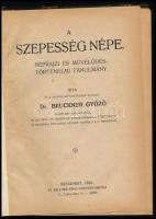 Bruckner Győző: A Szepesség népe. Néprajzi és művelődéstörténelmi tanulmány. Bp., 1922, Ifj. Kellner...