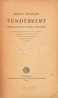 Móricz Zsigmond: Tündérkert. Szépasszonyok hosszú farsangja. Történelmi regény a XVII. század elejér...