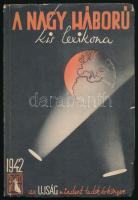 1942 A nagy háború kis lexikona. Mindent tudok - Az Ujság évkönyve. XXI. könyv. Az Ujság ajándéka előfizetői részére. Bp., Forrás-ny., 160 p. Kiadói papírkötés, kissé kopott, kissé szakadt borítóval.