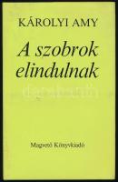 Károlyi Amy: A szobrok elindulnak. A szerző, Károlyi Amy (1909-2003) költő, műfordító, Weöres Sándor (1913-1989) felesége által DEDIKÁLT példány! Bp., 1986, Magvető. Első kiadás. Kiadói egészvászon kötésben, kiadói papírborítóban.