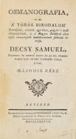 Decsy Sámuel: Osmanografia, az az: a' Török Birodalom' Természeti, erköltsi, egy-házi, pol...
