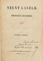 Garay János: Szent László, történelmi költemény. 1-2. kötet egybe kötve. Eger, 1851,Érseki Főtanoda betűivel-ny., 2+252+III. + 208 p + XIV. + VII. Modern félvászon kötésben. Ritka, hogy a mű második kötete is megvan, illetve annak mindkét borítója.