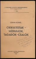 Szirmai Kornél - Okkultisták-médiumok, tagadók-csalók.
Bp. 1941. Pszichikai Kut. Szemináriuma. 112 ...