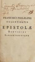 Philelphi, Francisci, Tolentinatis epistolae breviores elegantioresque ex ... Tyrnaviae, 1754. Typis academ. soc. Jesu ( 7 lev., 368 l. és 8 lev.) Modern papírkötésben