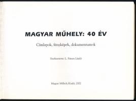 Magyar Műhely: 40 év. Címlapok, fényképek, dokumentumok. Szerk.: L. Simon László. Bp., 2002, Magyar ...