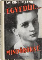 Katrin Holland: Egyedül ... Mindörökké! Ford.: Gáspár Miklós. Bp., 1943, Nova. Második kiadás. Kiadói aranyozott félvászon-kötés, szakadt, kissé kopott papír védőborítóban, kissé kopott, kissé foltos borítóval.