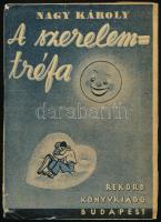 Nagy Károly: A szerelem = tréfa!... Regény. Bp., 1937, Rekord. Kiadói illusztrált papírkötés, kissé szakadt borítóval.