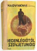 Nagyiványi Zoltán: Idegenlégiótól a Szovjetunióig. Bp.,1934, Révai. Kiadói papírkötés, kopott, foltos borítóval, sérült, amatőr módon javított gerinccel, foltos.