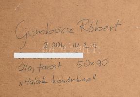 Gömböcz Róbert: Halak kosárban. Olaj, farost, jelezve jobbra lent. Hátoldalán autográf felirattal. K...