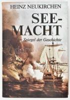 Heinz Neukirchen: Seemacht im Spiegel der Geschichte  Gondrom, 1984. Kiadói kartonált papírkötésben, apró sérüléssel 448p.