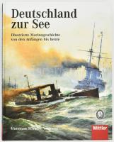 Guntram Schulze-Wegener:: Deutschland zur See - Illustrierte Marinegeschichte von den Anfängen bis heute  Mittler &amp; Sohn GmbH, 2010. 256p. Kiadói kartonált papírkötésben