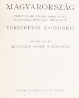 Magyarország történelme, földje, népe, élete, gazdasága, irodalma, művészete Vereckétől napjainkig. ...