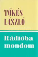 Tőkés László: 
Rádióba mondom. (Dedikált.)
Rádiós igehirdetések, igei alapú beszédek (2001-2003).
...
