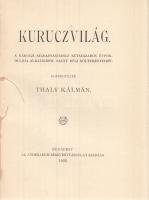 Thaly Kálmán: 
Kuruczvilág. A Rákóczi-szabadságharcz kétszázados évfordulója alkalmából saját régi ...