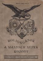 Baráthosi-Balogh Benedek:  Bolyongások a mandsur népek között. Budapest, 1927. Szerző - Held Irodalmi és Nyomda Vállalat. 159 + [1] p. Első kiadás. Baráthosi-Balogh Benedek (1870-1945) néprajzkutató, Ázsia-utazó, őstörténeti író. 1908-tól több alkalommal bejárta Kelet- és Közép-Ázsia számos táját, valamennyi alkalommal a magyarság turáni kapcsolatait kutatva. Ezúttal az 1913-1914 során az orosz Távol-Keleten, az Amur menti és még annál is keletebbre fekvő mandzsu-tunguz vidéken nyert benyomásait és néprajzi tapasztalatait teszi közzé, Szahalin szigetén tett kitérővel. (Baráthosi turáni könyvei II.) Fűzve, illusztrált kiadói borítóban. Körülvágatlan példány.