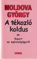 Moldova György: 
A tékozló koldus. Riport az egészségügyről. (Aláírt, számozott.)
Budapest, 2003. ...