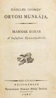 Háiszler György orvosi munkája. Második darab. A hoszaszas Nyavalyákról. Weszprémben, 1802, Nyomtatott Számmer Mihály betűivel, 12+498 p. Korabeli díszesen aranyozott gerincű félbőr-kötés, festett lapélekkel, kopott borítóval, az elülső tábla belsején beragasztott névvel (Rigler Zsigmond György (1754-1812 után) Békés vármegyei tiszti főorvos) és az elülső szennylapon autográf tulajdonosi bejegyzéssel, a címlap utáni lapon modern (1984) bejegyzéssel.