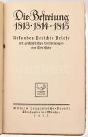 Tim Klein (szerk.): Die Befreiung 1813-1814-1815 - Urkunden Berichte Briefe. Ebenhausen bei München,...