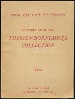 From Van Eyck to Tiepolo. An Exhibition of Pictures from the Thyssen-Bornemisza Collection &#039;Villa Favorita&#039; Lugano-Castagnola. National Gallery, 2 March - 30 April 1961. Text. London, 1961, National Gallery. 58 p. Angol nyelven. Kiadói papírkötésben, kissé sérült gerinccel, kissé foltos borítón apró sérülésekkel. Külön lapon: Comaprison between Collection Numbers Lugano and Exhibition Numbers London.