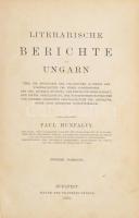 Hunfalvy, Paul (Pál): Literarische Berichte aus Ungarn über die Thätigkeit der Ungarischen Akademie der Wissenschaften und ihrer Commissionen...Zweiter Jahrgang. Bp., 1878. Franklin. VII + 656 p. Német nyelven. Korabeli félvászon kötésben, festett lapszélekkel, gerincén sérüléssel, néhány nagyon kevés lap kissé foltos, hátsó kötéstábláján kis sérüléssel.