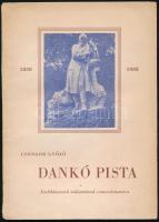 Csongor Győző: Dankó Pista 1858-1958. Emlékkoszorú a nagy nótaköltő születésének centenáriumára. Összeáll.: - - . (DEDIKÁLT). Szeged, 1958, Hazafias Népfront Dankó Pista-emlékbizottsága, 72 p. Kiadói tűzött papírkötés, minimálisan sérült borítóval. A szerző, Csongor Győző (1915-1997) muzeológus, várostörténész által DEDIKÁLT példány.