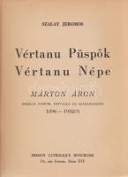 Szalay Jeromos: 
Vértanu püspök, vértanu népe: Márton Áron erdélyi püspök, hitvalló és szabadsághős...