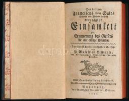 Des heiligen Franciscus von Sales, Bischofs und Fürsten zu Genf dreytägige Einsamkeit zur Erneuerung des Geistes für eifrige Christen. Aus den Schriftendesselben übersetzt von P. Walafried Hillinger, des oberdteuschen Franciscanerprovinz Priester. Augsburg, 1777, Matthäus Riegers, 8+183 p. Német nyelven. Korabeli aranyozott gerincű egészbőr-kötés, festett lapélekkel, kopott borítóval.