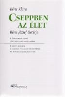 Béres Klára: 
Cseppben az élet. Béres József életútja. (Dedikált és aláírt.)
(Budapest), 2010. Ako...
