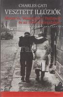 Gati, Charles: 
Vesztett illúziók. Moszkva, Washington, Budapest és az 1956-os forradalom. (Fordíto...