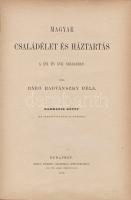 Radvánszky Béla: 
Magyar családélet és háztartás a XVI. és XVII. században. (I-III. kötet.)
Budape...