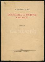 Károlyi Amy: Szegezzetek a földhöz csillagok. Versek. Bp., 1947, Egyetemi-ny., 39+1 p. Első kiadás. Kiadói papírkötés, kissé foltos borítóval, foltos címlappal, a címlapon címkenyomokkal.