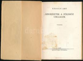 Károlyi Amy: Szegezzetek a földhöz csillagok. Versek. Bp., 1947, Egyetemi-ny., 39+1 p. Első kiadás. ...