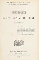 Directorium missionariorum / Coelstinus Ybanez ? Ad Claras Aquas (Quaracchi) : Typ. Collegii S. Bonaventurae , 1913 ? XV, 527 p Korabeli aranyozott gerincű félbőr kötésben