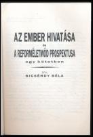 Bicsérdy Béla: Az ember hivatása és A reforméletmód prospektusa egy kötetben. Bp., 1997, Magyar Ilon...